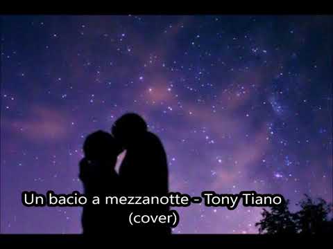 un bacio a mezzanotte   Tony Tiano (cover)