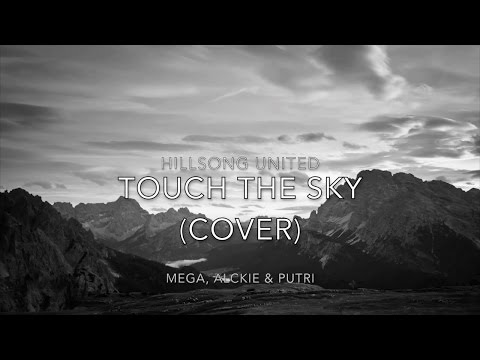 Touch The Sky Lyrics Video Cover by Mega, Alckie & Putri
