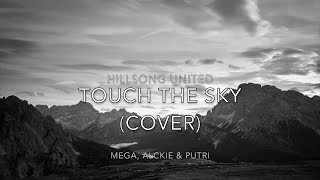 Touch The Sky Lyrics Video Cover by Mega, Alckie & Putri