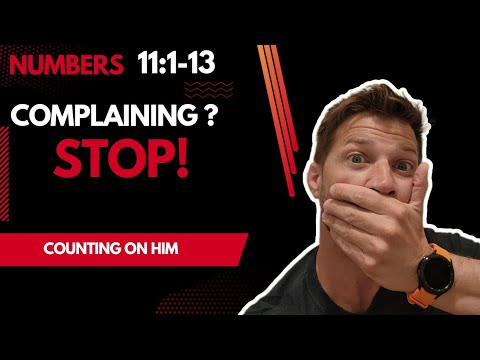 Stop Complaining :  Numbers 11:1-15