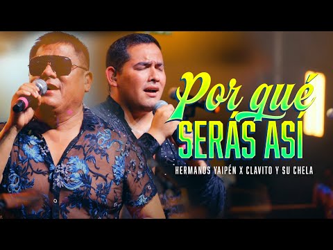 Hermanos Yaipén, Clavito y Su Chela - Por qué Serás Así (En Vivo 25 Años en Iquitos)