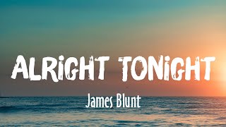 Alright Tonight - James Blunt (Lyrics/Vietsub)