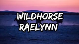 Raelynn - WildHorse (Lyrics)