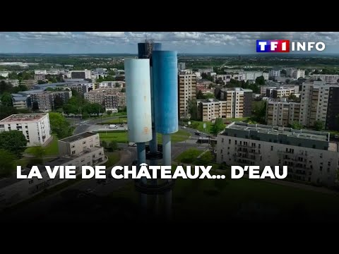La vie de châteaux... d'eau