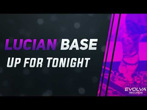 Lucian Base - Up For Tonight (New Single)