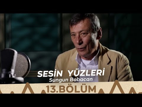 Sesin Yüzleri / 13.Bölüm - Sungun Babacan