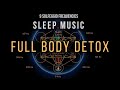 BLACK SCREEN SLEEP MUSIC All 9 Solfeggio Frequencies Full Body Detox