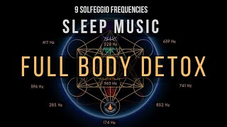 BLACK SCREEN SLEEP MUSIC ☯ All 9 solfeggio frequencies ☯ Full Body Detox