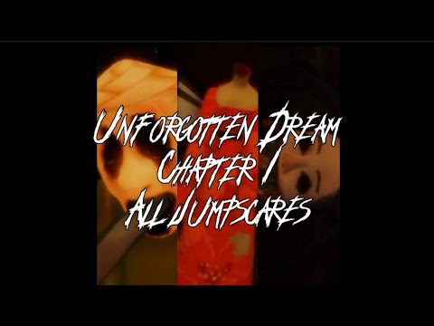 Unforgotten Dream - Chapter I All Jumpscares