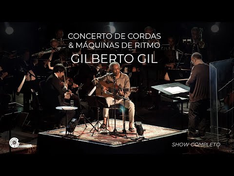 Gilberto Gil | Concerto de Cordas & Máquinas de Ritmo (Show Completo)