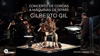 Gilberto Gil | Concerto de Cordas &amp; Máquinas de Ritmo (Show Completo)
