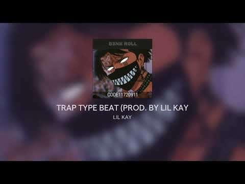 TRAP TYPE BEAT (PROD. BY LIL KAY