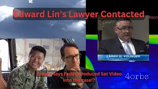 Edward Lin's Lawyer Contacted!? Says Feds Introduced Sat Video