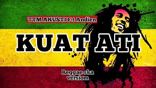 Download lagu KUAT ATI REGGAE SKA VERSION (TTM AKUSTIK Ft. Andien) mp3 Download lagu KUAT ATI REGGAE SKA VERSION (TTM AKUSTIK Ft. Andien) mp3