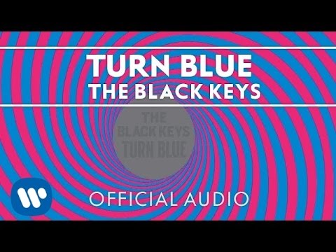 The Black Keys - Turn Blue [Official Audio]