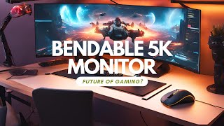 Is This Bendable 5K Monitor the Future of Gaming?
