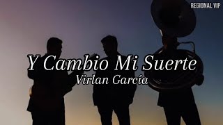 Y Cambio Mi Suerte - Virlan García (Letra)