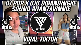 Download lagu DJ POP X OJO DIBANDINGKE SOUND ANANTAVINNIE VIRAL TIKTOK 2022 mp3