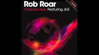 Rob Roar Ft. Joe Le Groove - Chicks On Acid (Original Mix)