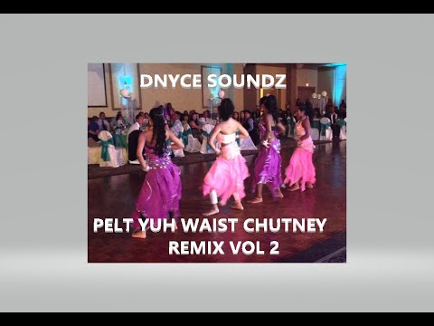 PELT YUH WAIST CHUTNEY REMIX - VOL 2
