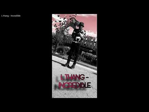 L Thang  - INCREDIBLE