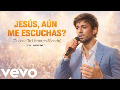Enrique Iglesias - Jesús, Aún Me Escuchas? Cuando Te Llamo en Silencio