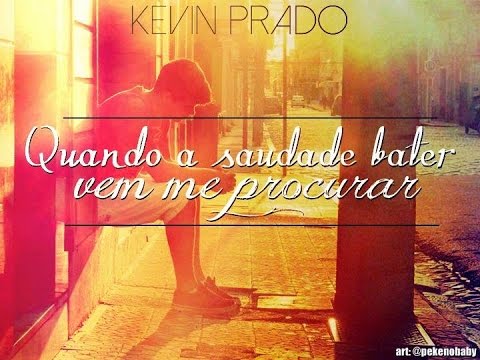 Kevin Prado - Quando a Saudade Bater, Vem me Procurar (Música & Letra)