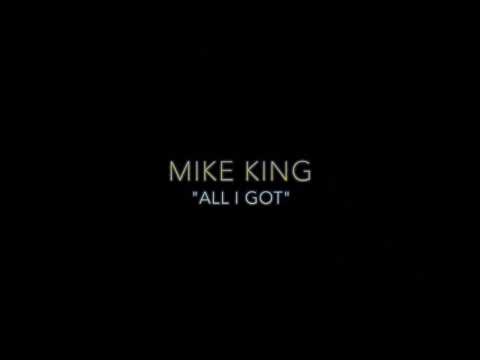 Mike King - All I Got (Official Video)