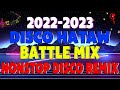 Disco Hataw Batlle Mix Nonstop Disco Remix 2022-2023