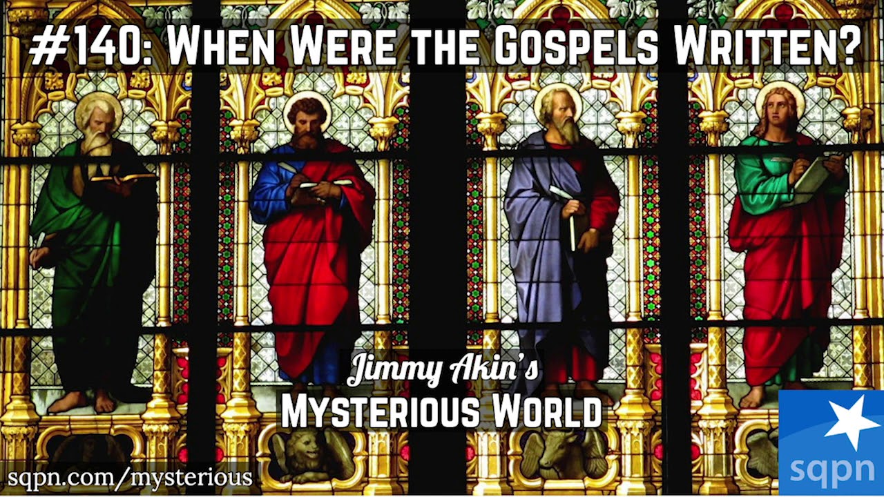When Were the Gospels Written? (Matthew, Mark, Luke, and John) - Jimmy Akin's Mysterious World