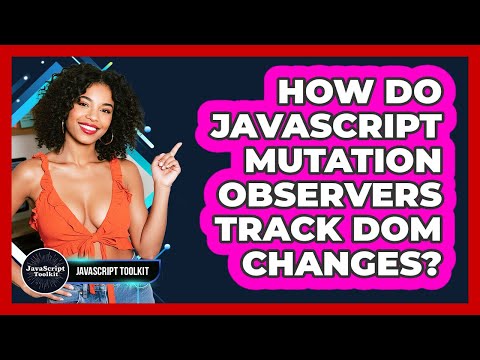 How Do Javascript Mutation Observers Track Dom Changes Javascript Toolkit