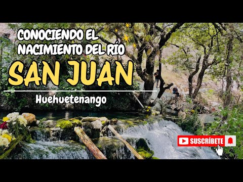 Nacimiento Río San Juan | Aguacatán | Huehuetenango 📍