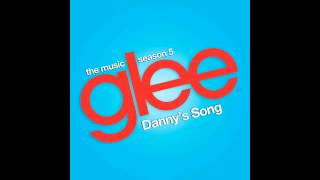 Danny&#39;s Song (Preview) - Glee Cast [FULL STUDIO]