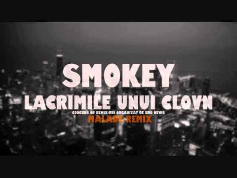 Smokey   Lacrimile unui clovn Malade RMX