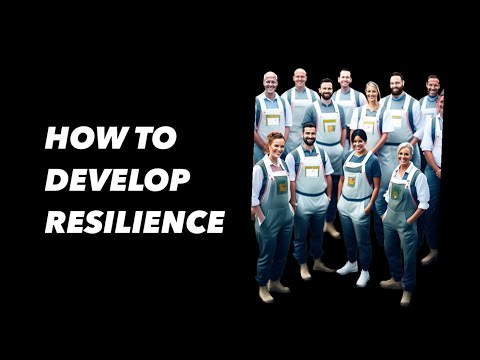 How to Develop Resilience: Strategies for Building Mental Toughness and Overcoming Adversity