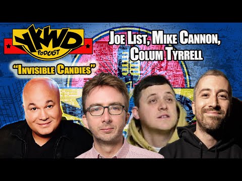Joe List, Mike Cannon, Colum Tyrrell  YKWD #386 “Invisible Candies"