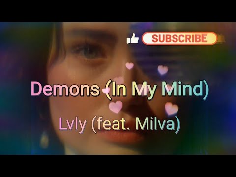 Demons (In My Mind)- Lvly (feat. Milva), Lyric's/Lyric Video