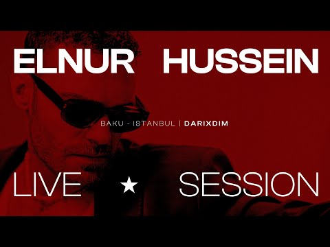 ELNUR HUSSEIN “DARIXDIM” | Live Session