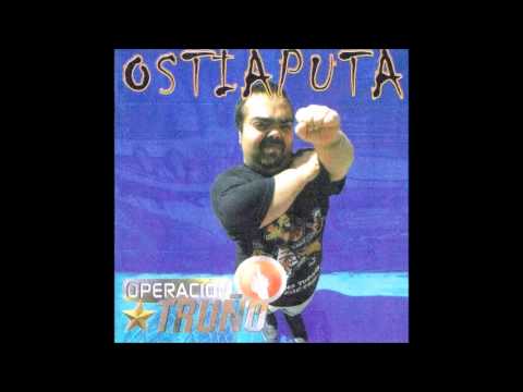 Ostia puta - Operacion truño (Full album)