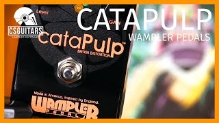 Video thumbnail for Wampler Catapulp: British Distortion Pedal by Science of Loud