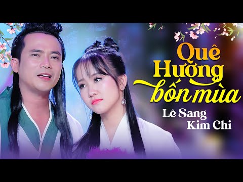 Quê Hương Bốn Mùa - Lê Sang & Kim Chi | MV 4K OFFICIAL