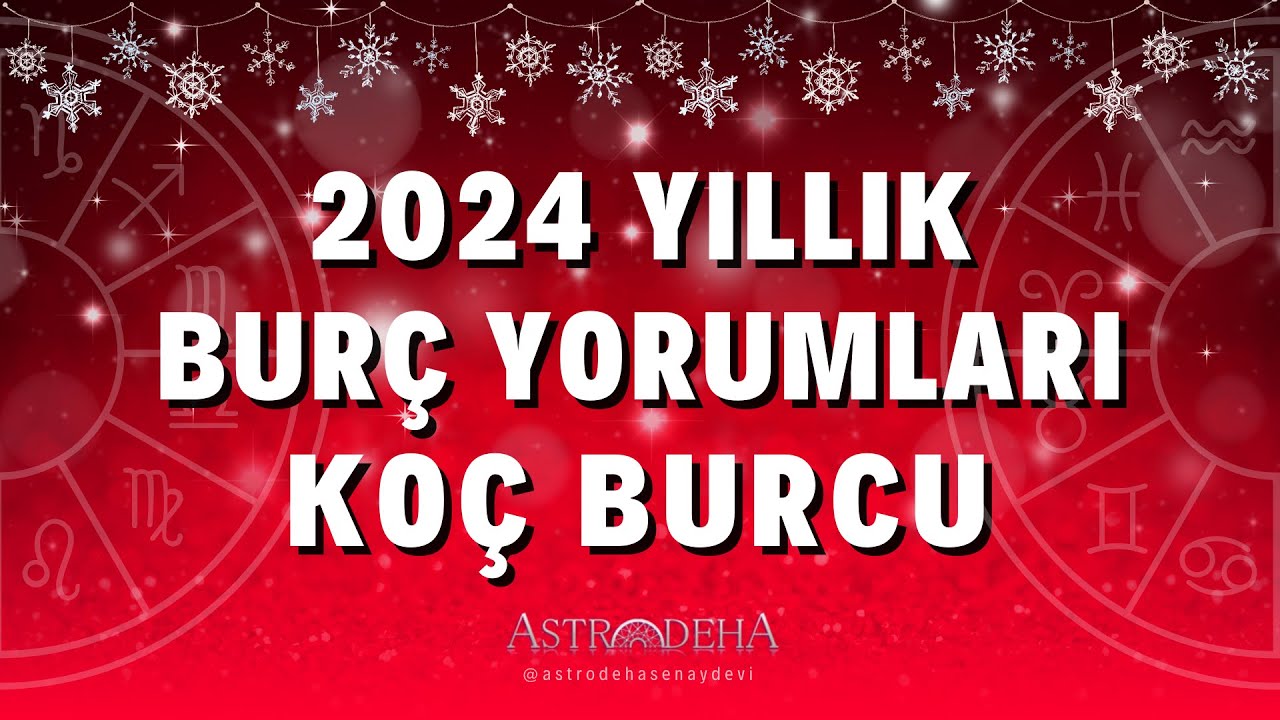 Dr. Astrolog Şenay Devi'den Koç 2024 Yıllık Burç Yorumu