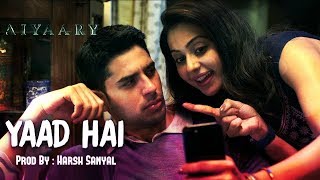 Yaad Hai - Instrumental Cover Mix (Palak Muchhal/Ankit Tiwari/Aiyaary)  | Harsh Sanyal |