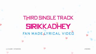 Remo - Sirikkadhey Lyric Video - Sivakarthikeyan, Keerthy Suresh, Anirudh Ravichander, RD.Raja