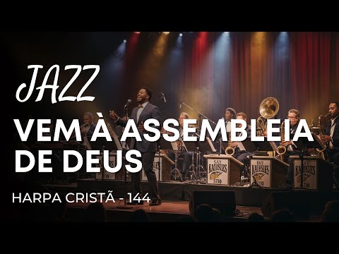 Jazz Gospel – Hino da Harpa Cristã 144 “Vem à Assembleia de Deus"