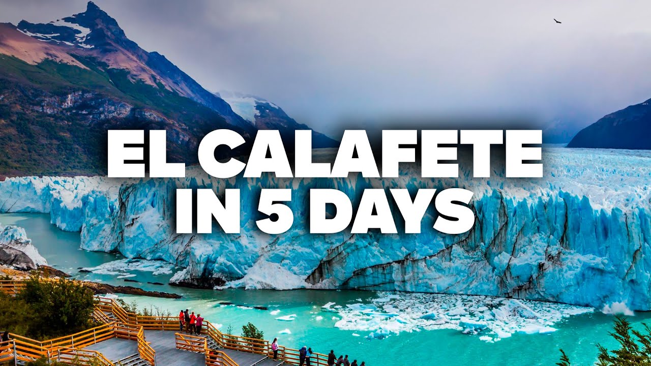 EL CALAFATE IN 5 DAYS! Perfect Itinerary with Must-See Attractions!