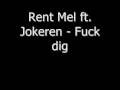 Rent Mel ft. Jokeren - Fuck dig