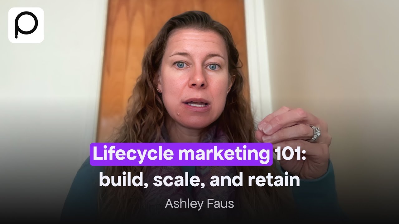 Lifecycle Marketing 101: Build, Scale, and Retain with Ashley Faus