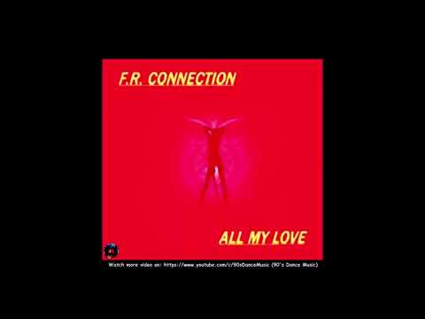 F.R. Connection - All My Love (FerRante Extended Mix) (90's Dance Music) ✅