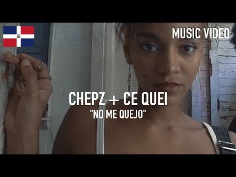 Chepz + Ce Qei - No Me Quejo [ Music Video ]